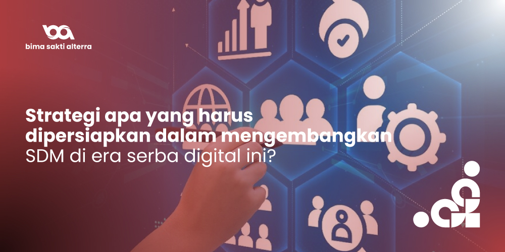 strategi-apa-yang-harus-dipersiapkan-dalam-mengembangkan-SDM-di-era-serba-digital