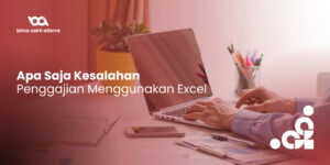 apa-saja-kesalahan-penggajian-menggunakan-excel